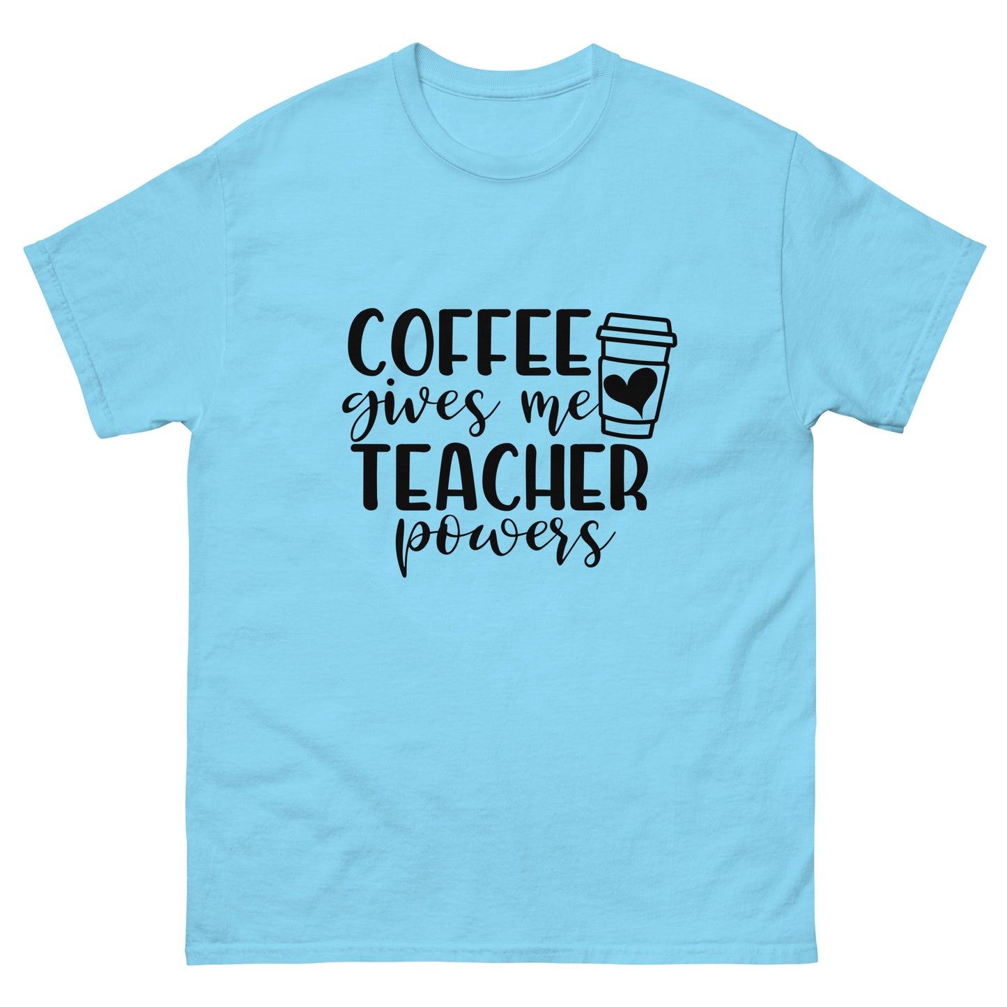 Coffee Gives Me Teacher Powers - classic tee