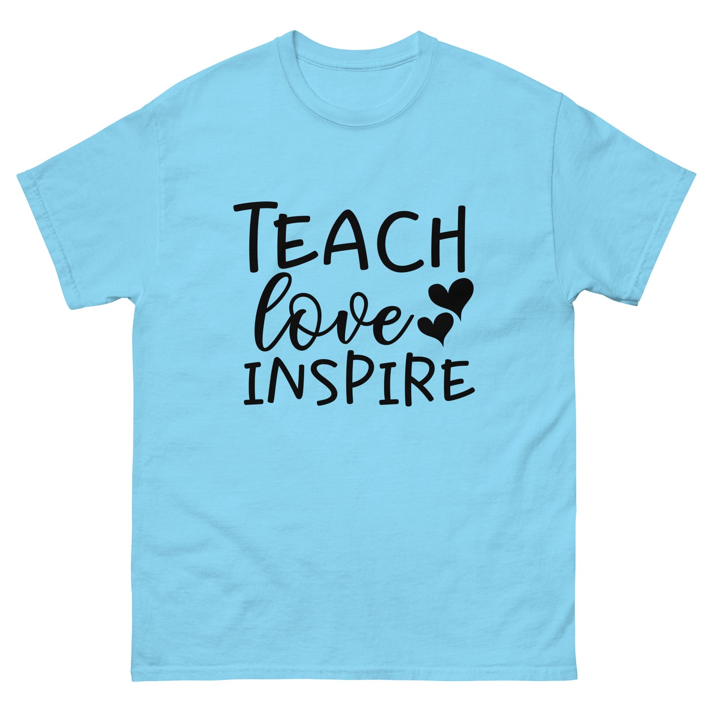 Teach love Inspire classic tee