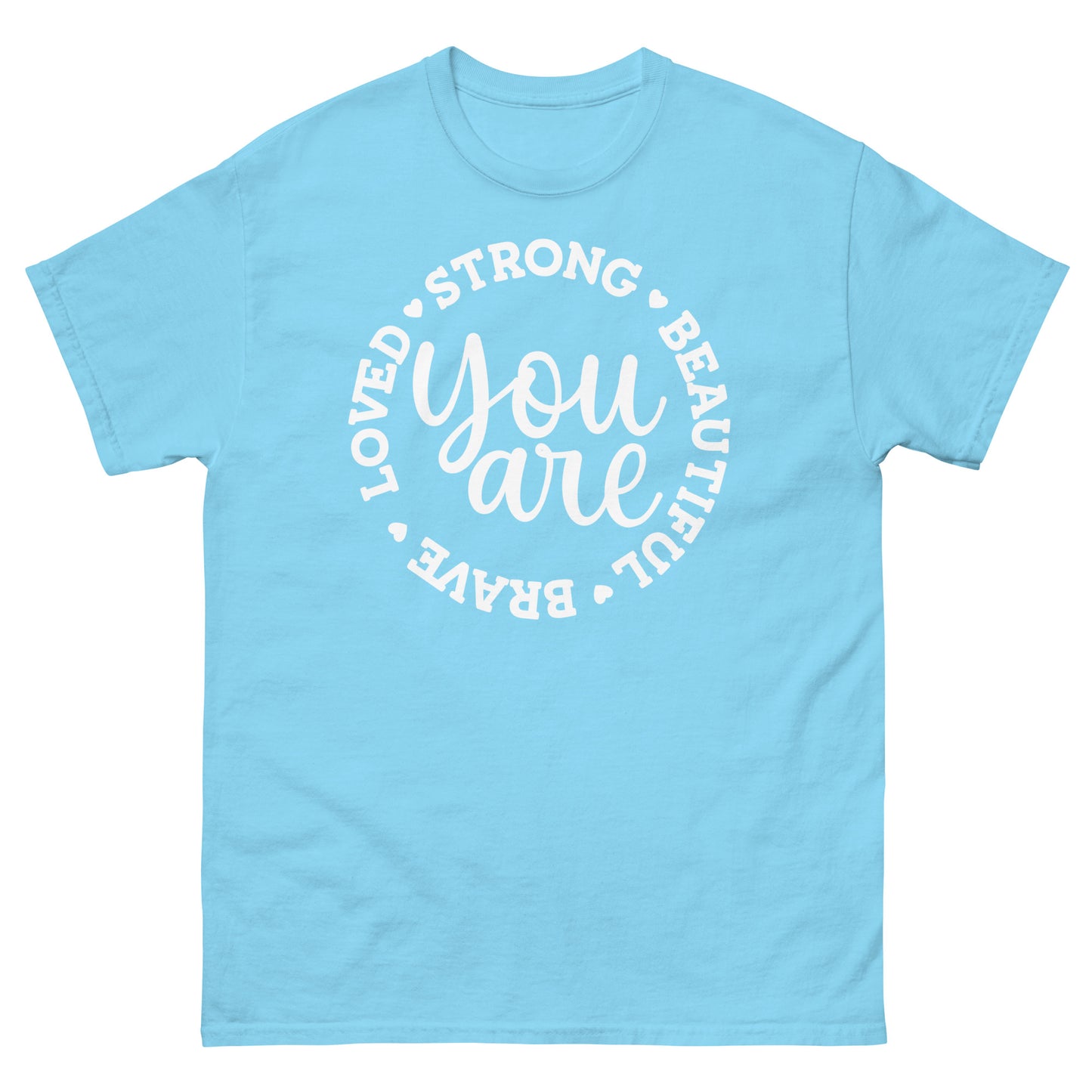 You are brave strong love beautiful - classic tee