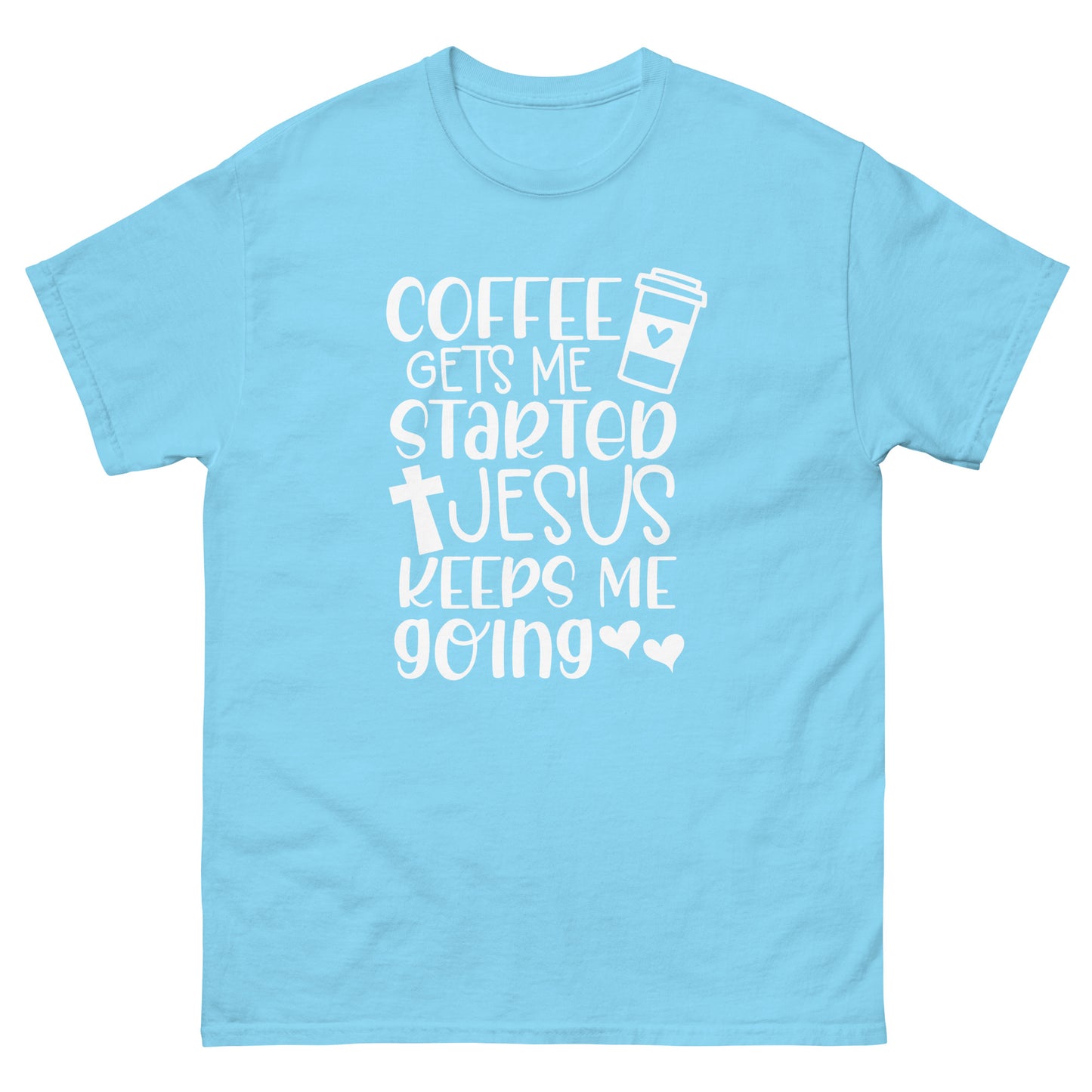 Coffe Gets Me Started Jesus Keeps Me Going - classic tee