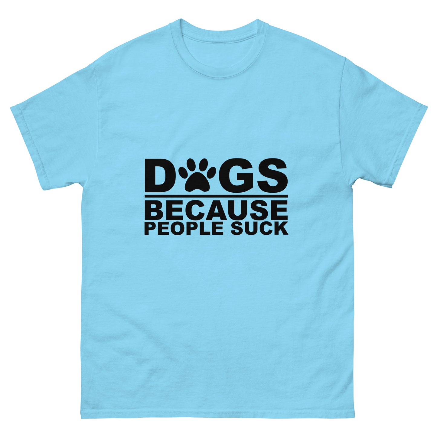 Dogs Because People Suck - classic tee