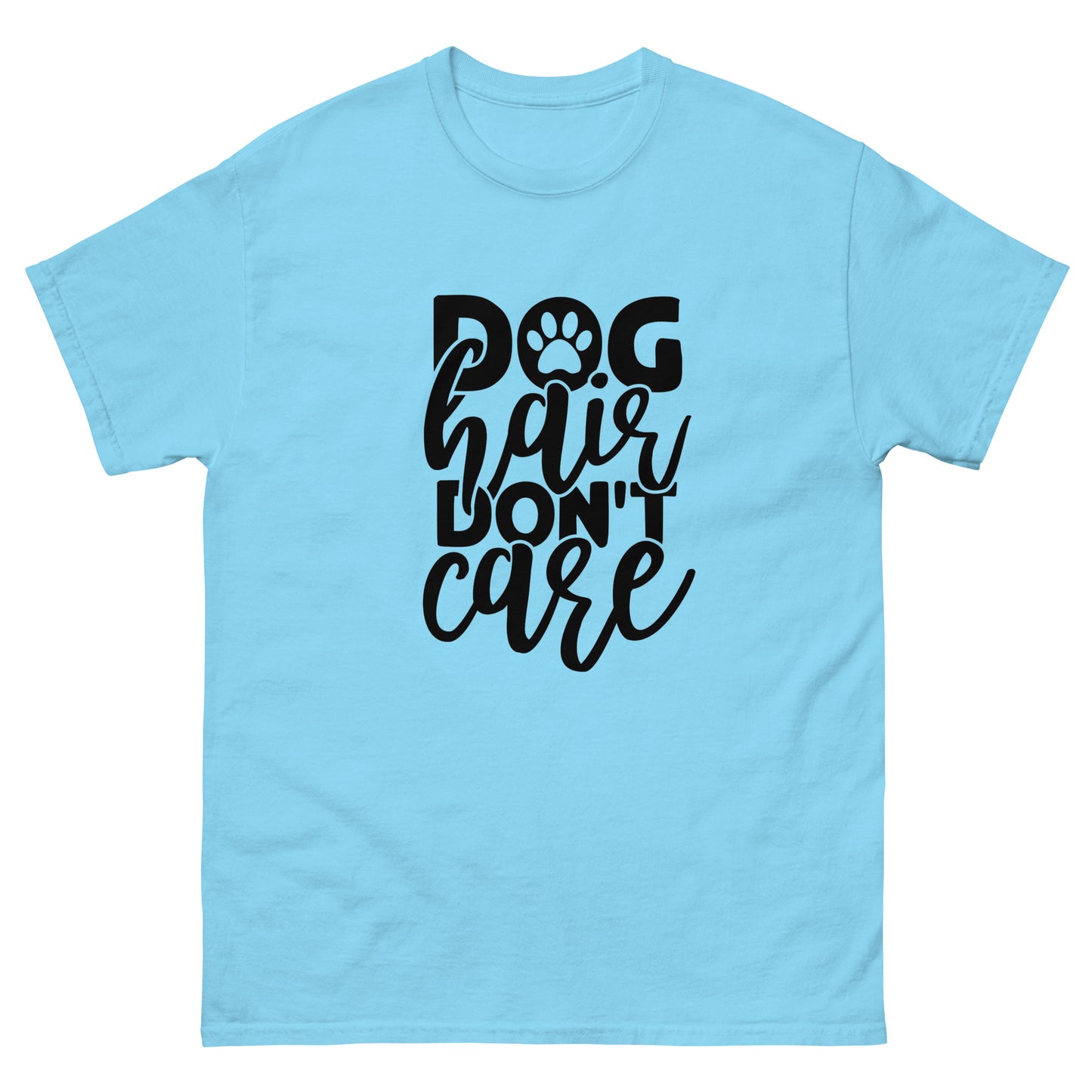Dog Hair Don't Care classic tee