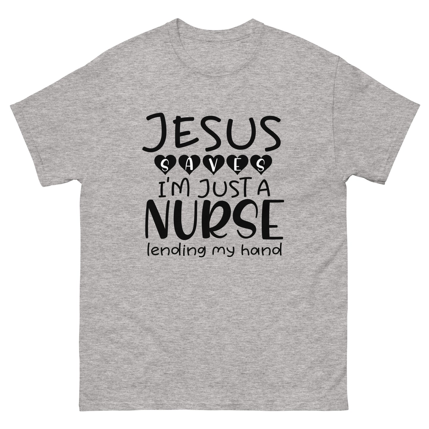 Jesus saves I'm just a nurse - Nursing - classic tee