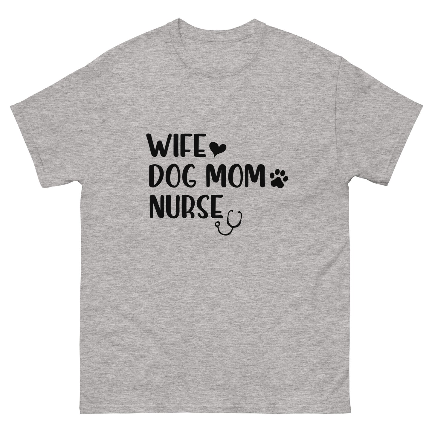 Wife, Dog Mom, Nurse - classic tee