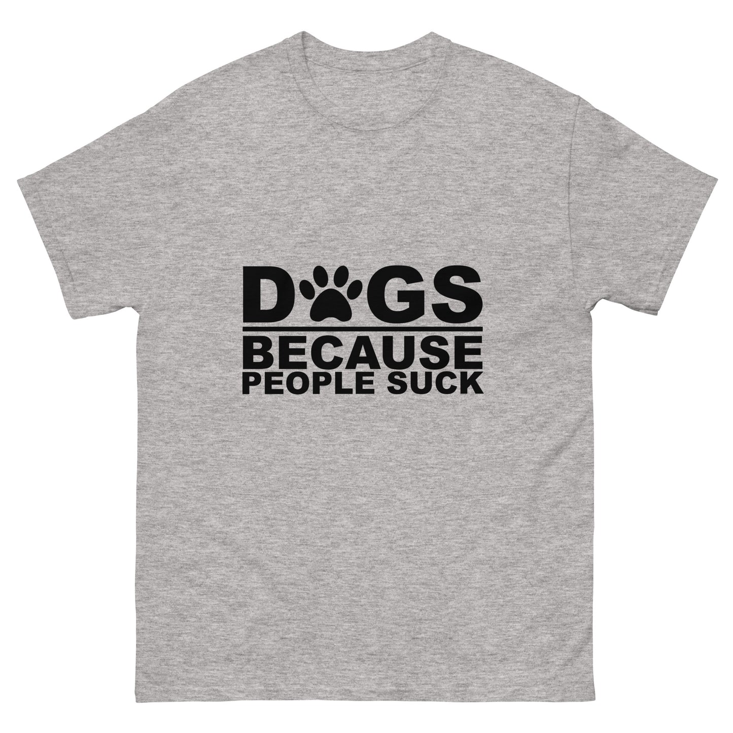 Dogs Because People Suck - classic tee