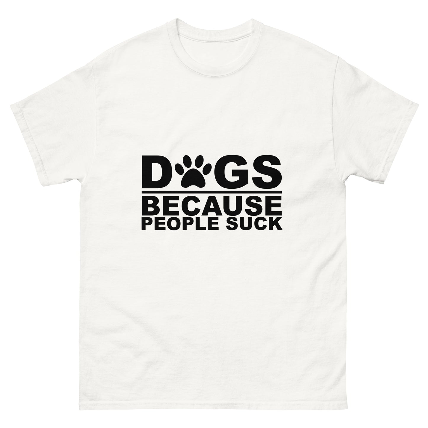 Dogs Because People Suck - classic tee