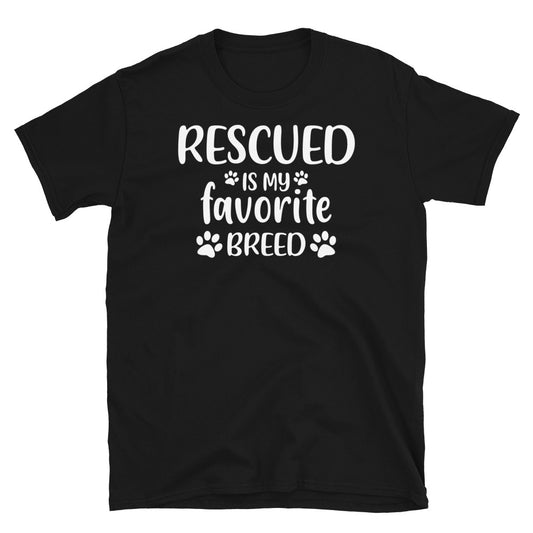 Rescued Is My Favorite Breed -Unisex T-Shirt