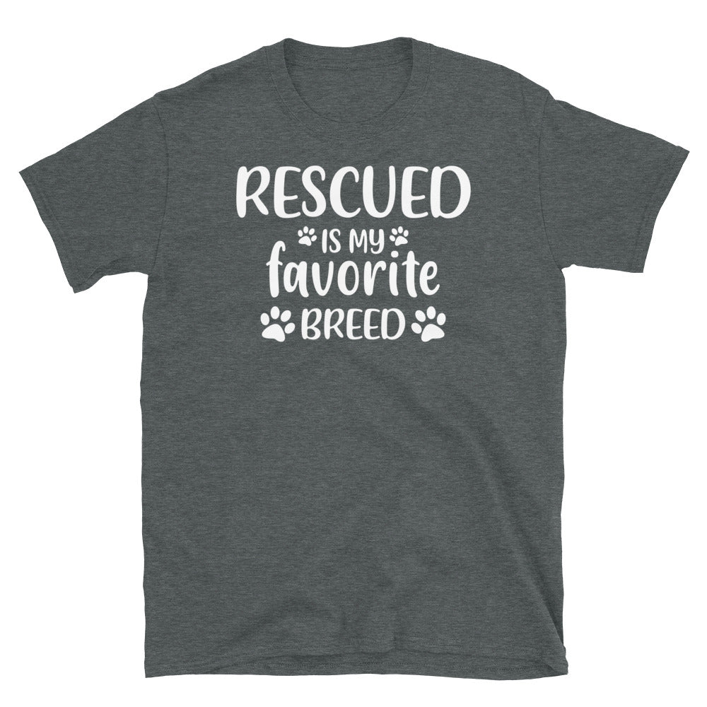 Rescued Is My Favorite Breed -Unisex T-Shirt