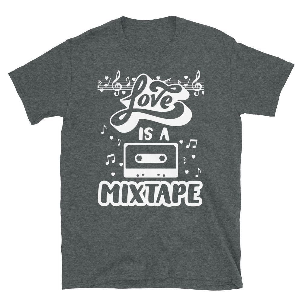 Love Is A Mix Tape - Short-Sleeve Unisex T-Shirt