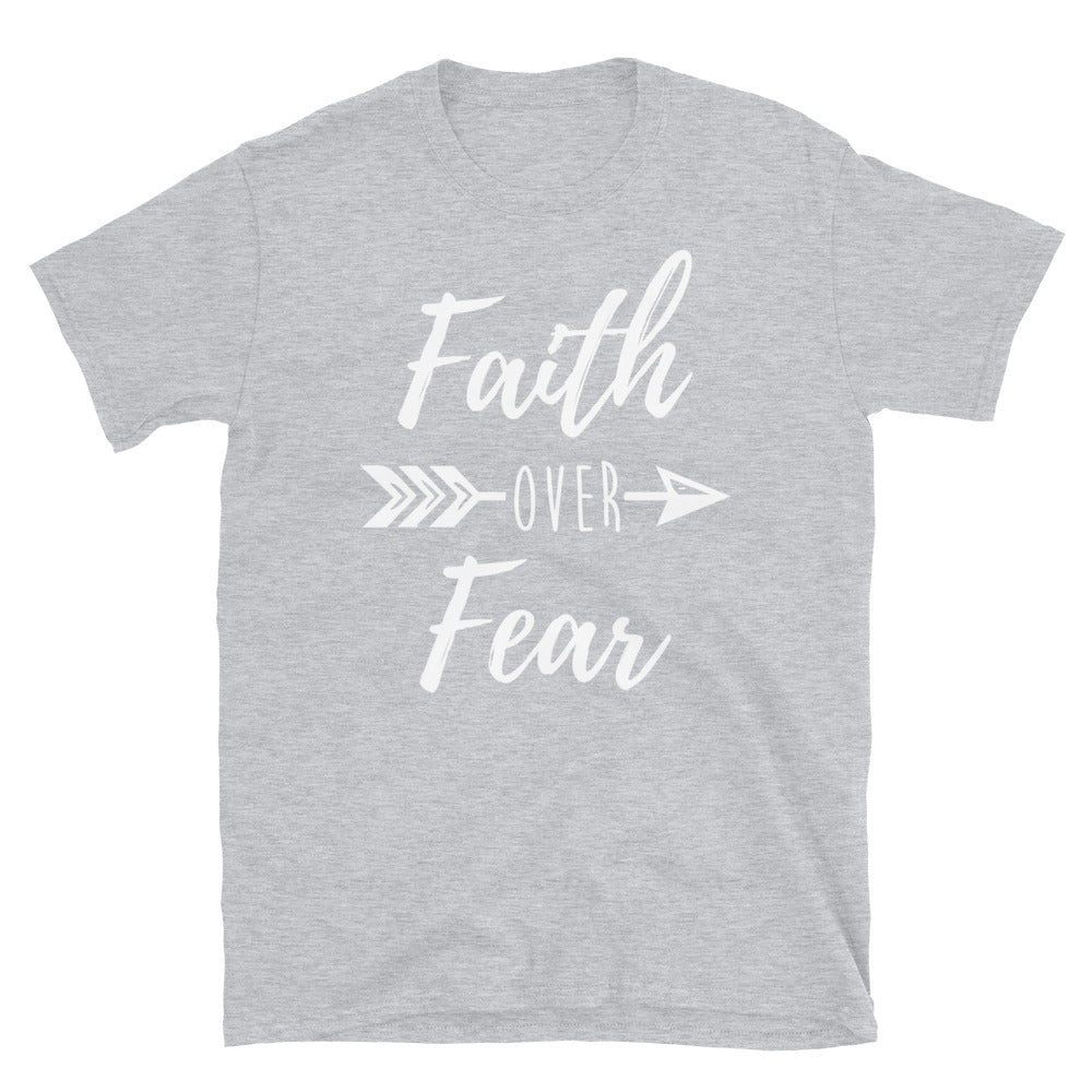 Faith Over Fear - Unisex T-Shirt
