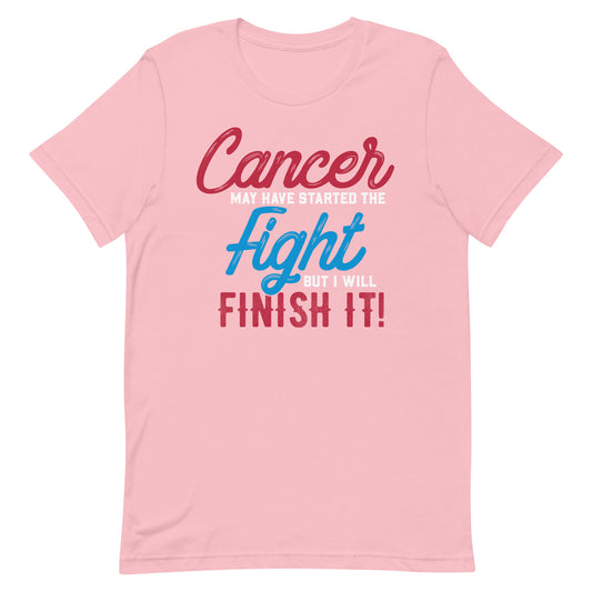 Cancer May Have Started The Fight -  T-shirt