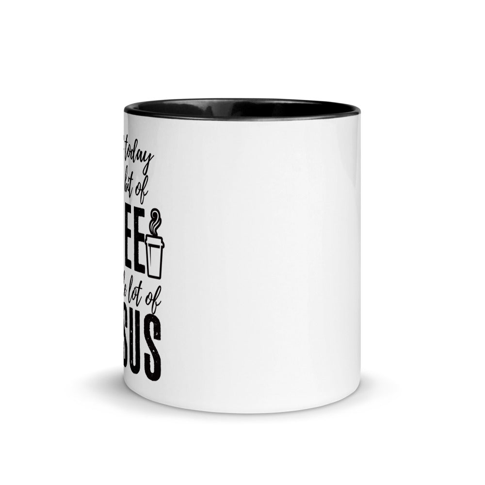 All I Need Today Is a Little Bit of Coffee and A Whole Lot of Jesus - Coffee Mug