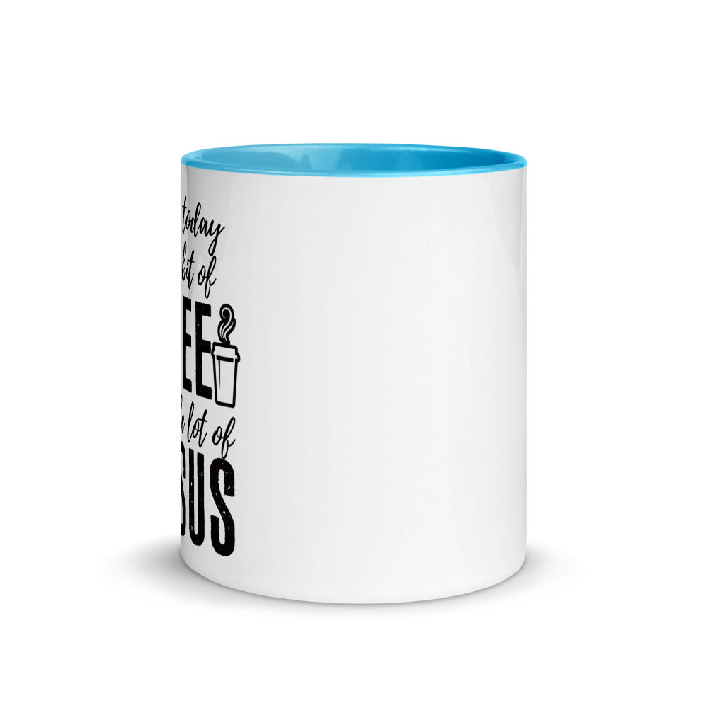 All I Need Today Is a Little Bit of Coffee and A Whole Lot of Jesus - Coffee Mug