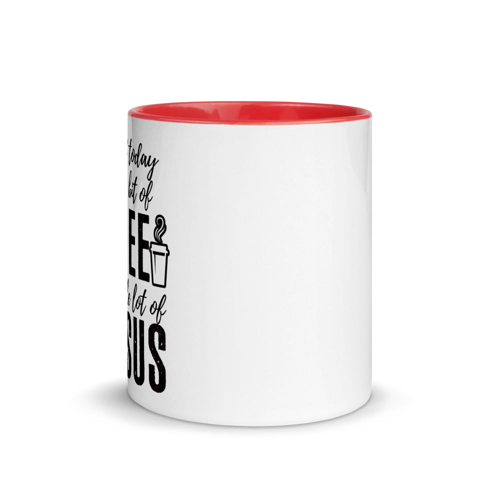 All I Need Today Is a Little Bit of Coffee and A Whole Lot of Jesus - Coffee Mug