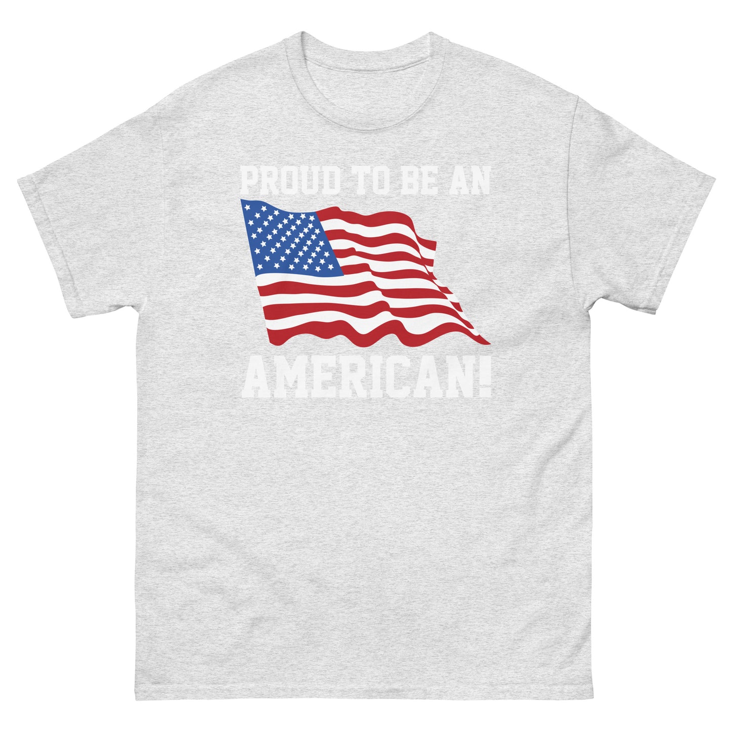 Proud To Be An American - classic tee