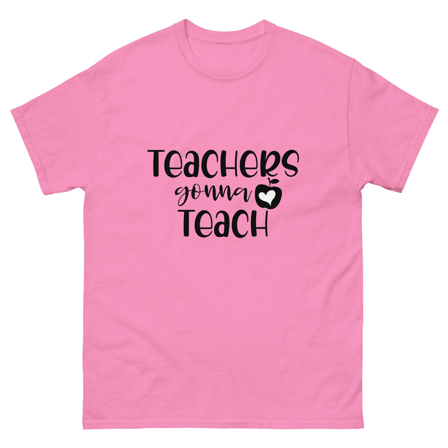 Teacher's Gonna Teach - classic tee