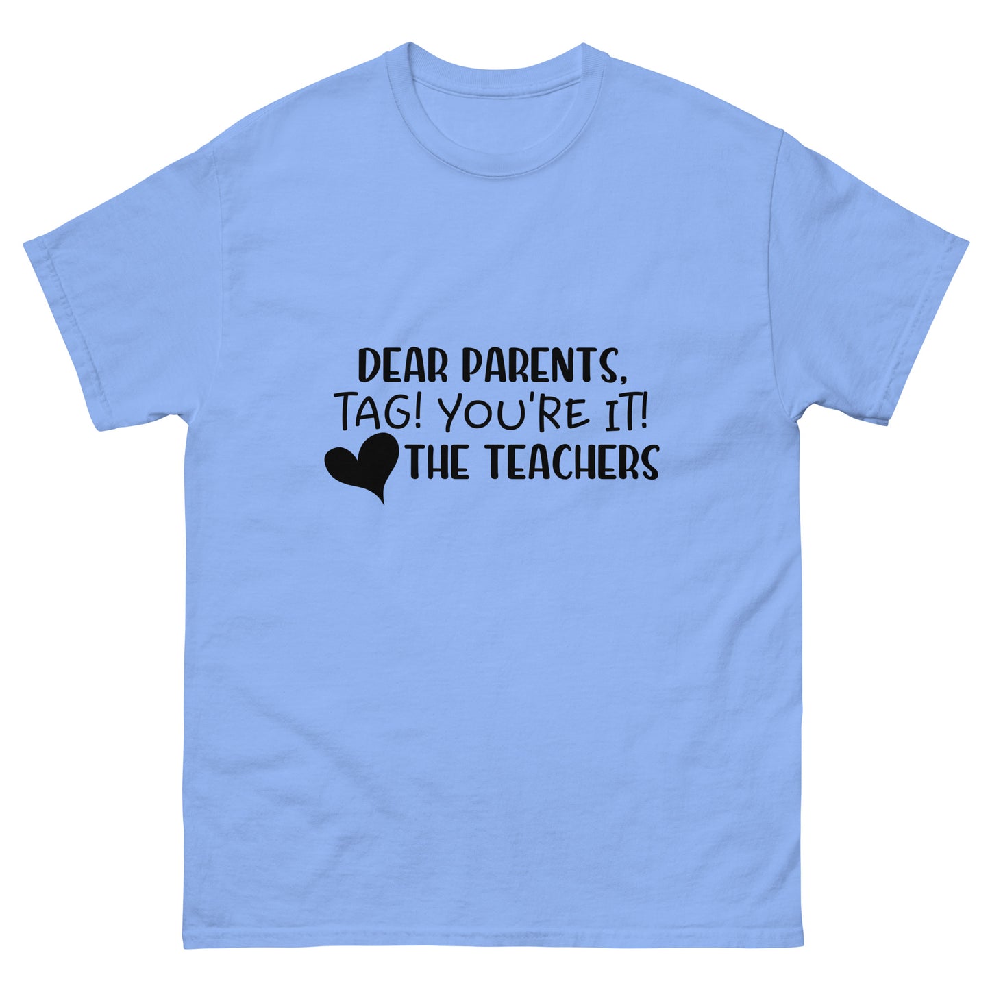 Dear Parents, Tag you're it - Teacher - classic tee