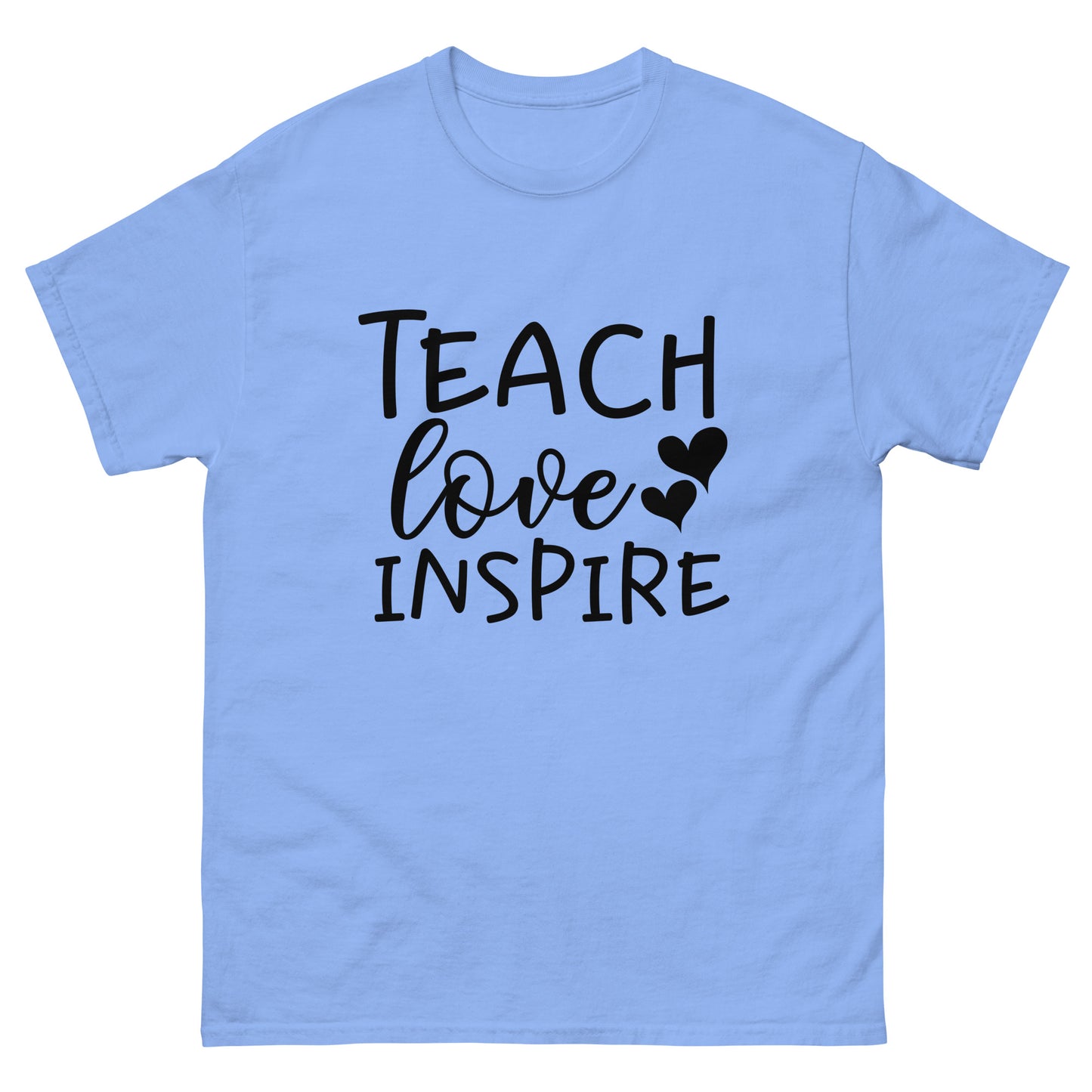 Teach love Inspire classic tee