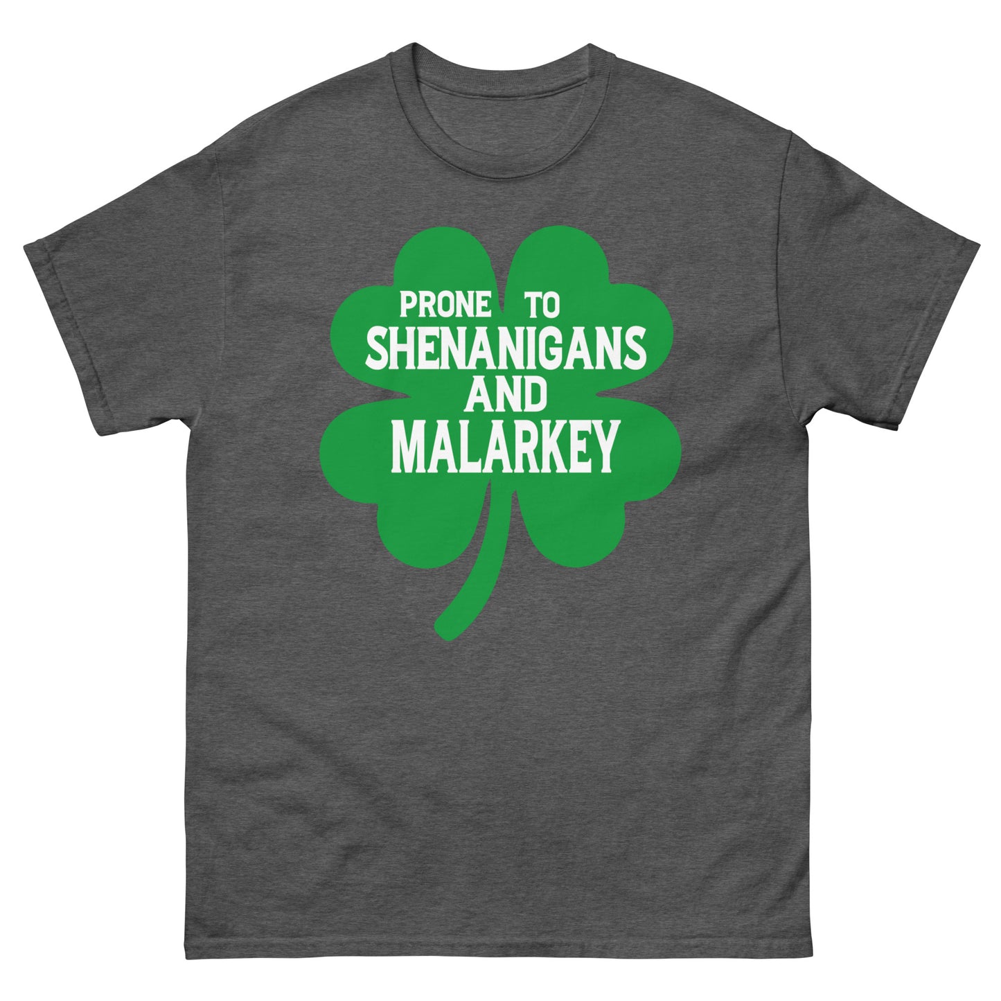 Prone to shenanigans and malarkey classic tee