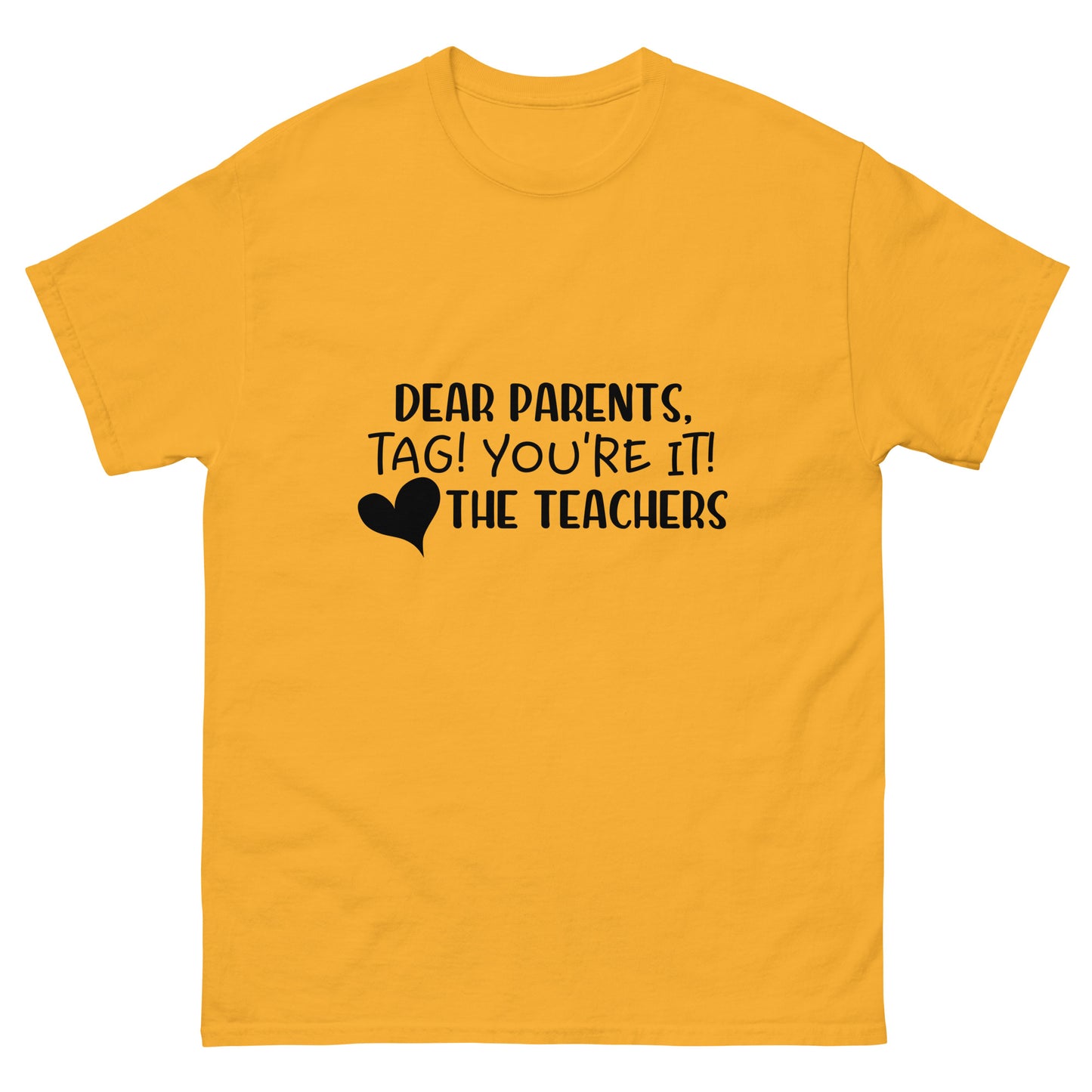 Dear Parents, Tag you're it - Teacher - classic tee