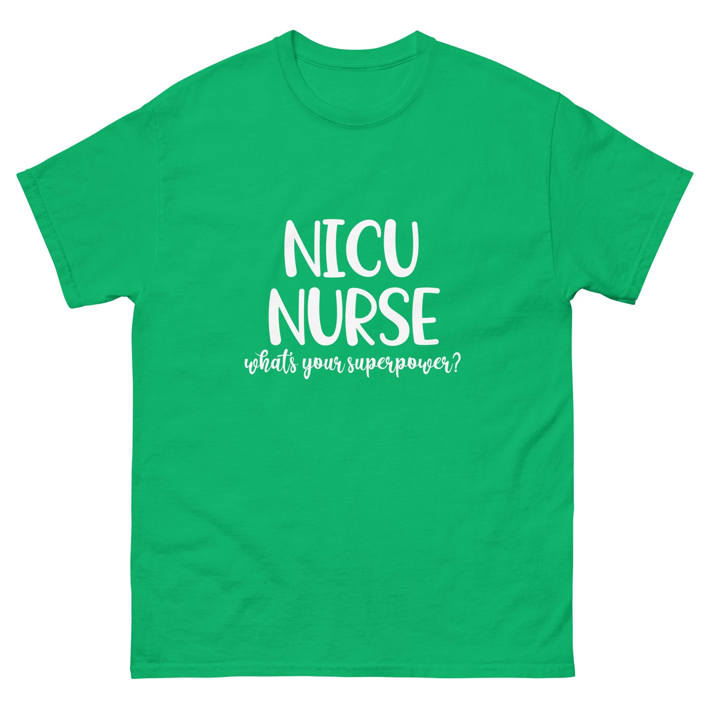 NICU Nurse Whats Your Superpower classic tee