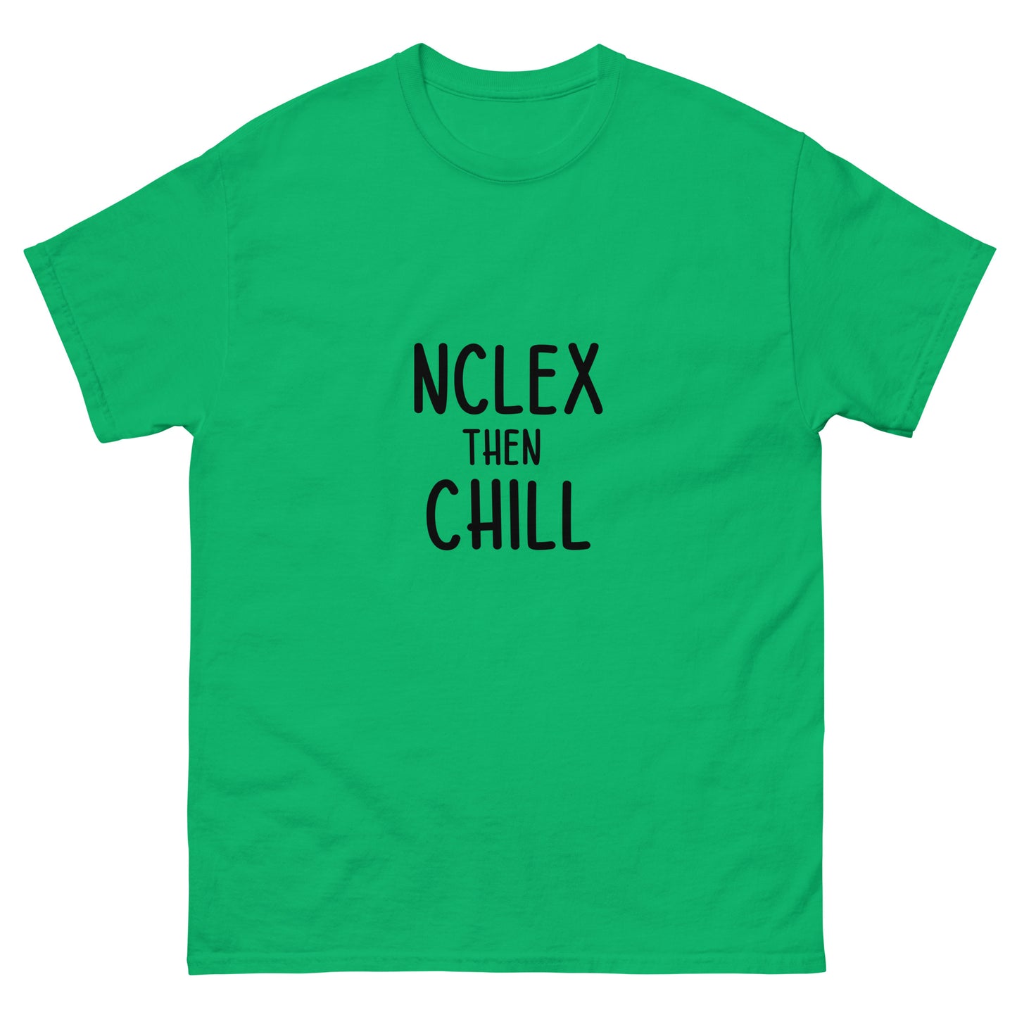 NCLEX and chill classic tee