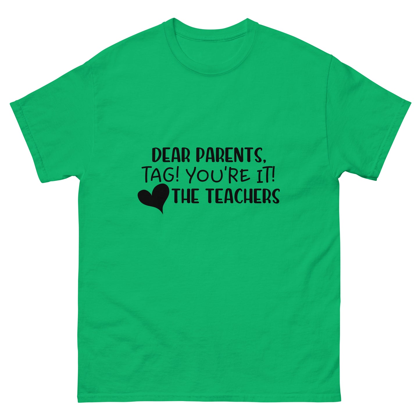 Dear Parents, Tag you're it - Teacher - classic tee