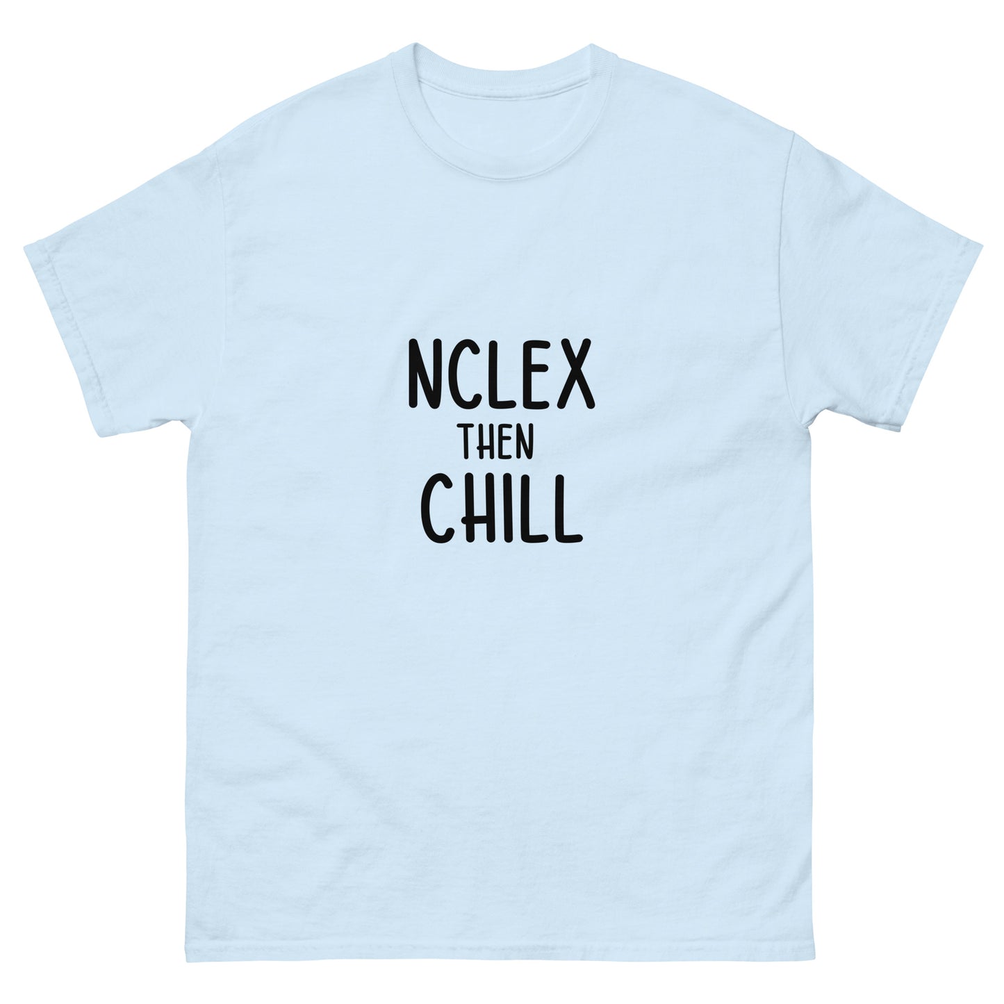 NCLEX and chill classic tee