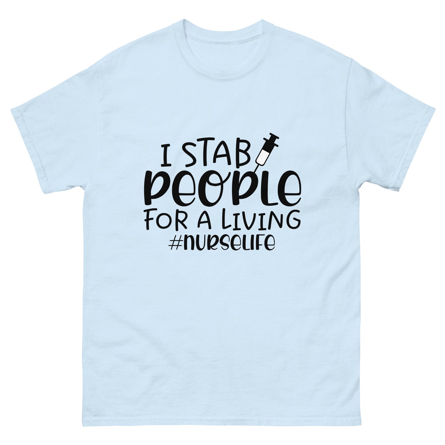 I stab people for a living - nursing - classic tee