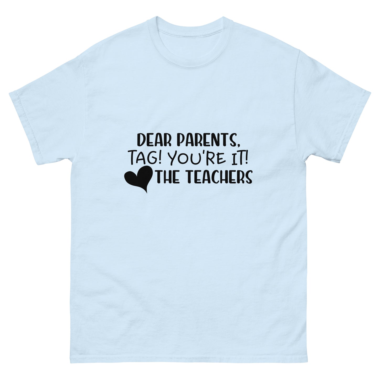 Dear Parents, Tag you're it - Teacher - classic tee