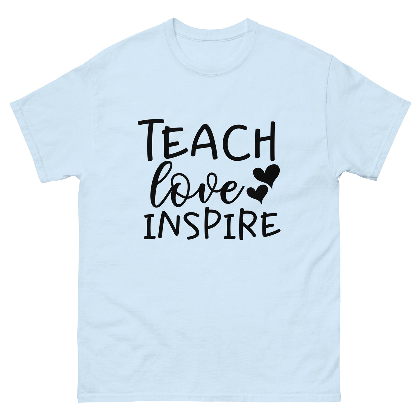 Teach love Inspire classic tee