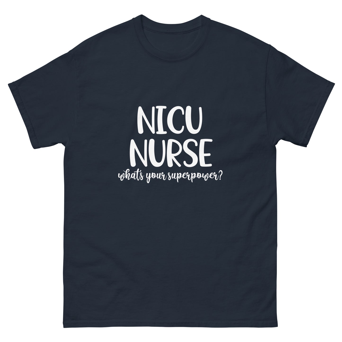 NICU Nurse Whats Your Superpower classic tee