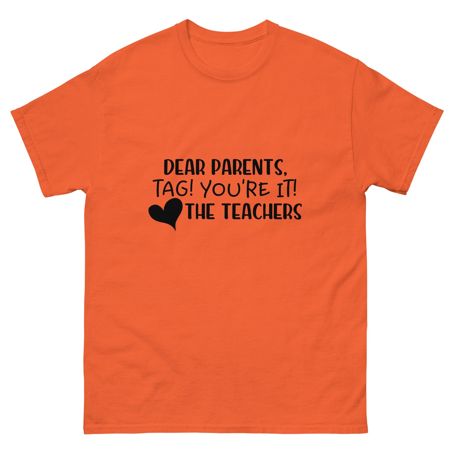 Dear Parents, Tag you're it - Teacher - classic tee