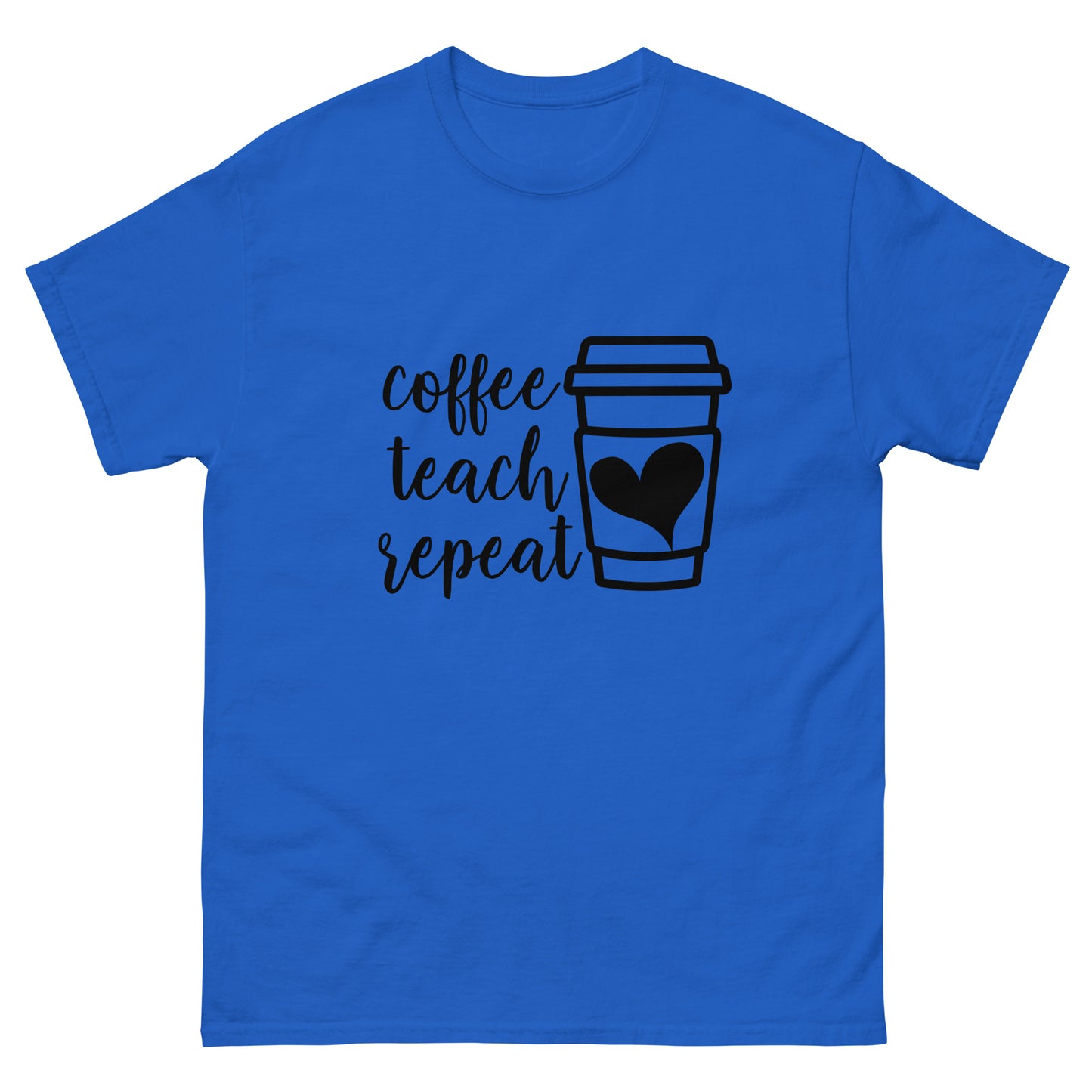 Coffee Teach Repeat - classic tee