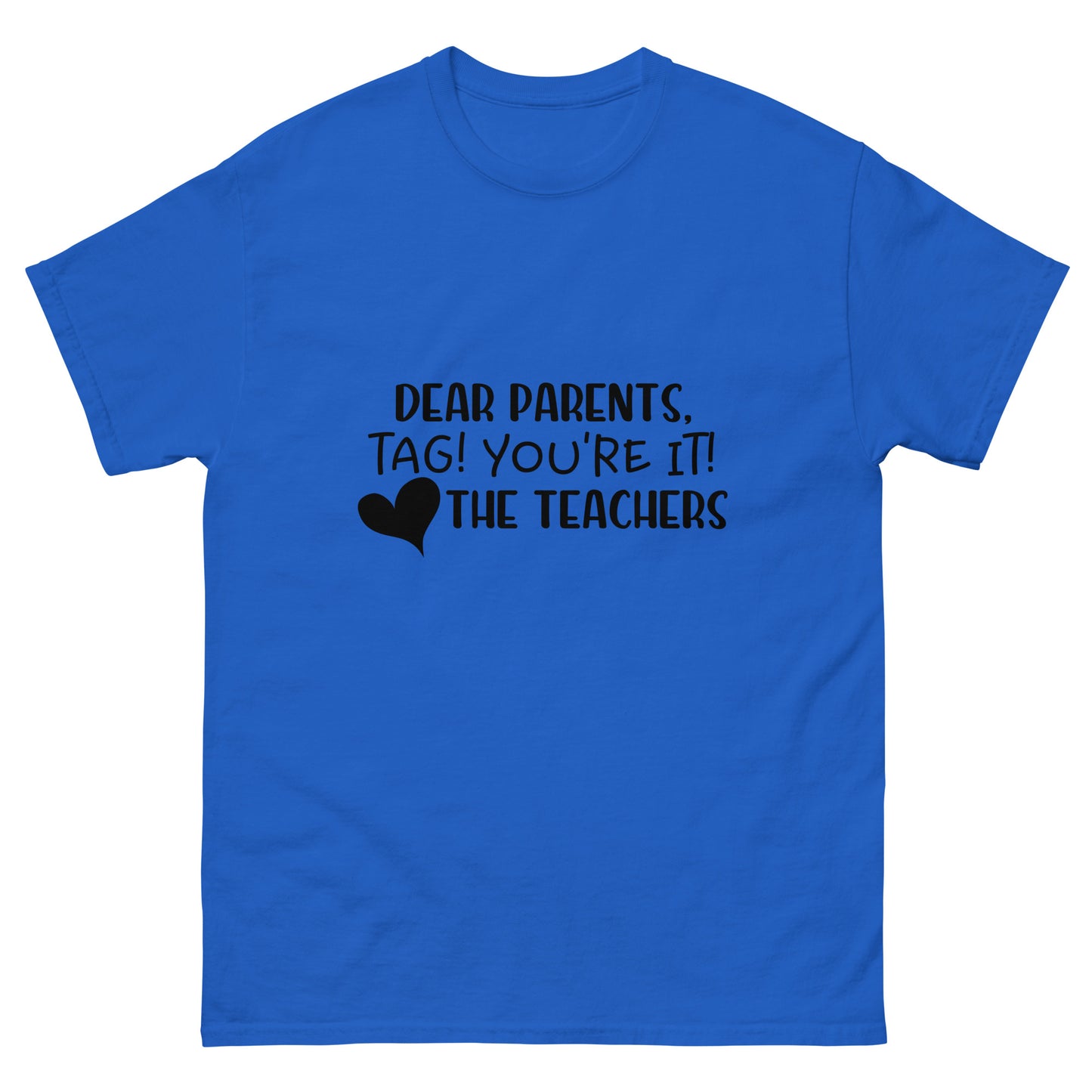 Dear Parents, Tag you're it - Teacher - classic tee