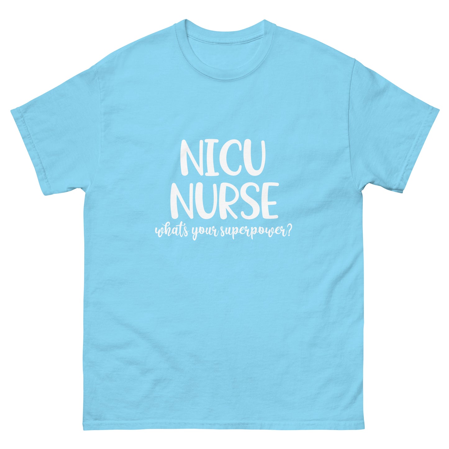 NICU Nurse Whats Your Superpower classic tee