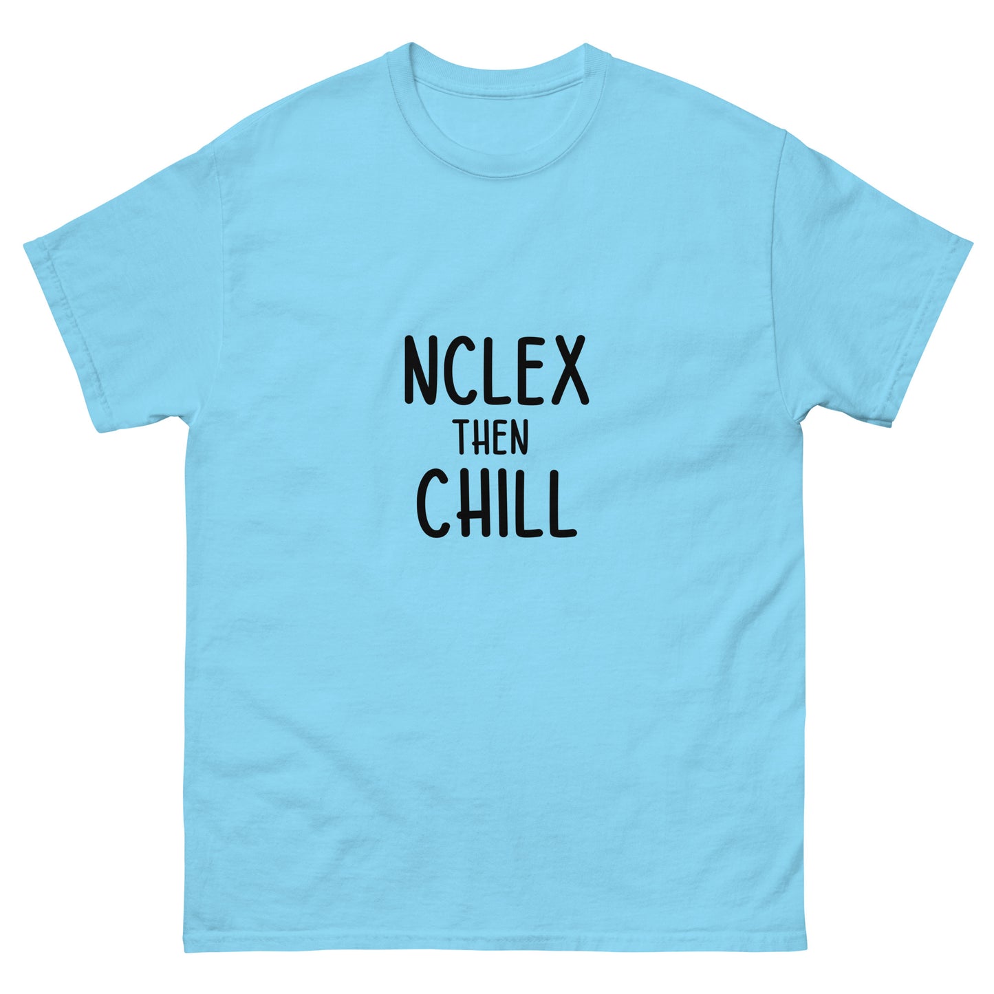 NCLEX and chill classic tee