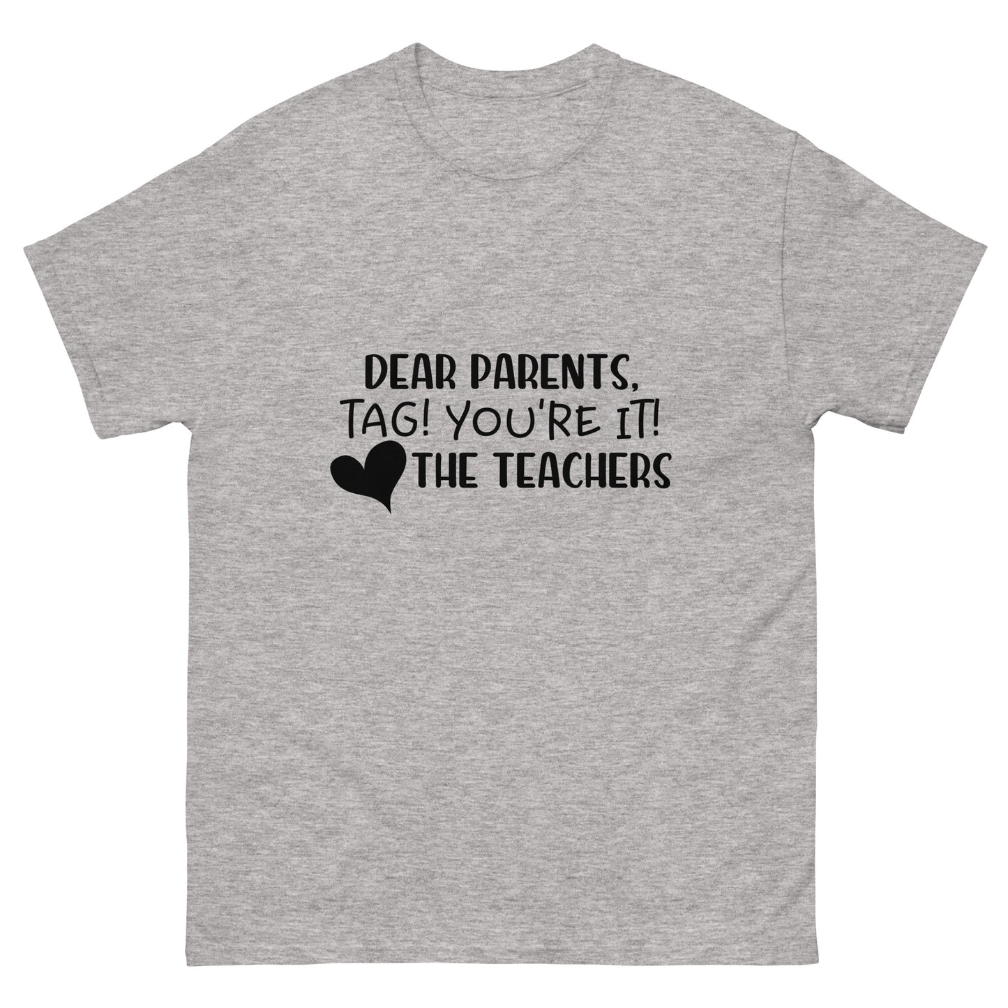 Dear Parents, Tag you're it - Teacher - classic tee