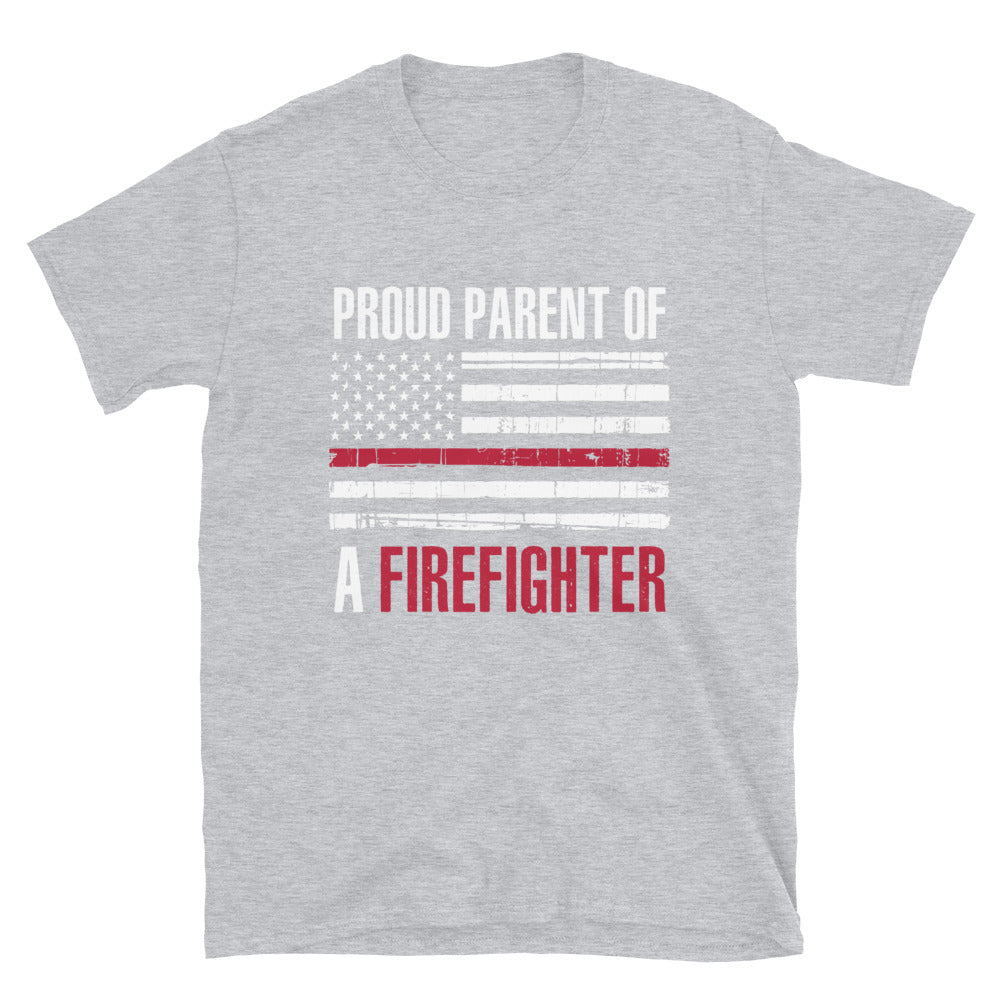 Proud Parent Of A Firefighter- Unisex T-Shirt