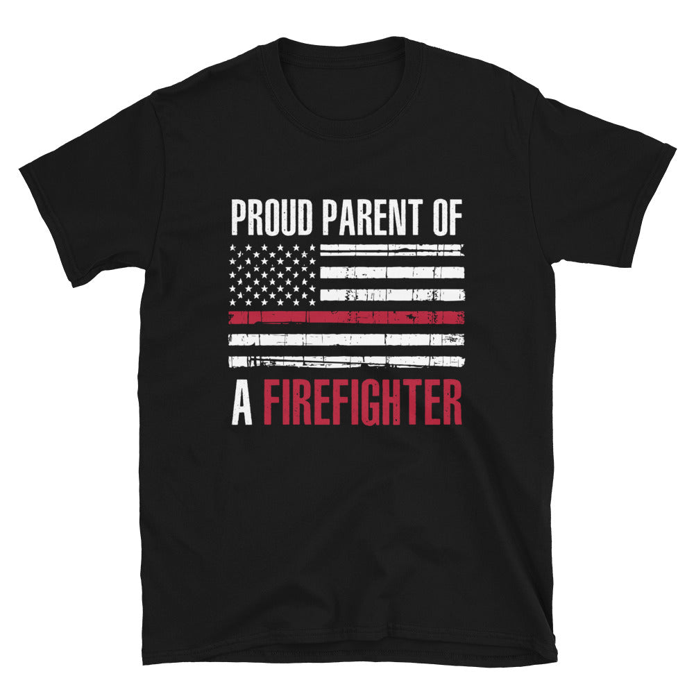 Proud Parent Of A Firefighter- Unisex T-Shirt