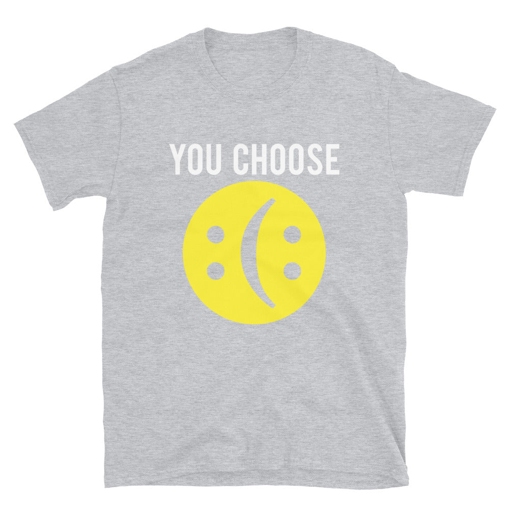 You Choose - Unisex T-Shirt