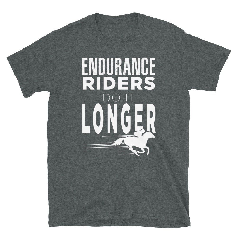 Endurance Riders Do It Longer - Unisex T-Shirt