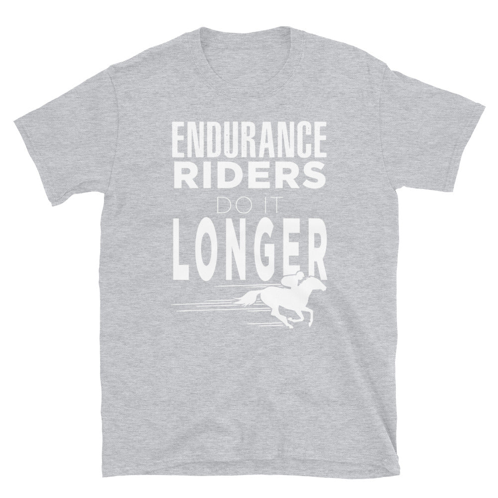 Endurance Riders Do It Longer - Unisex T-Shirt