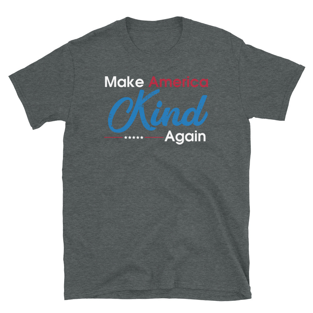 Make America Kind Again- Unisex T-Shirt