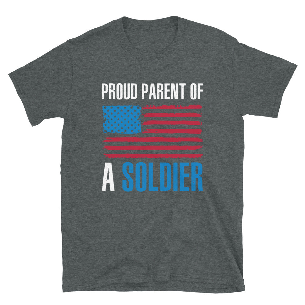 Proud Parent of A Soldier - Unisex T-Shirt