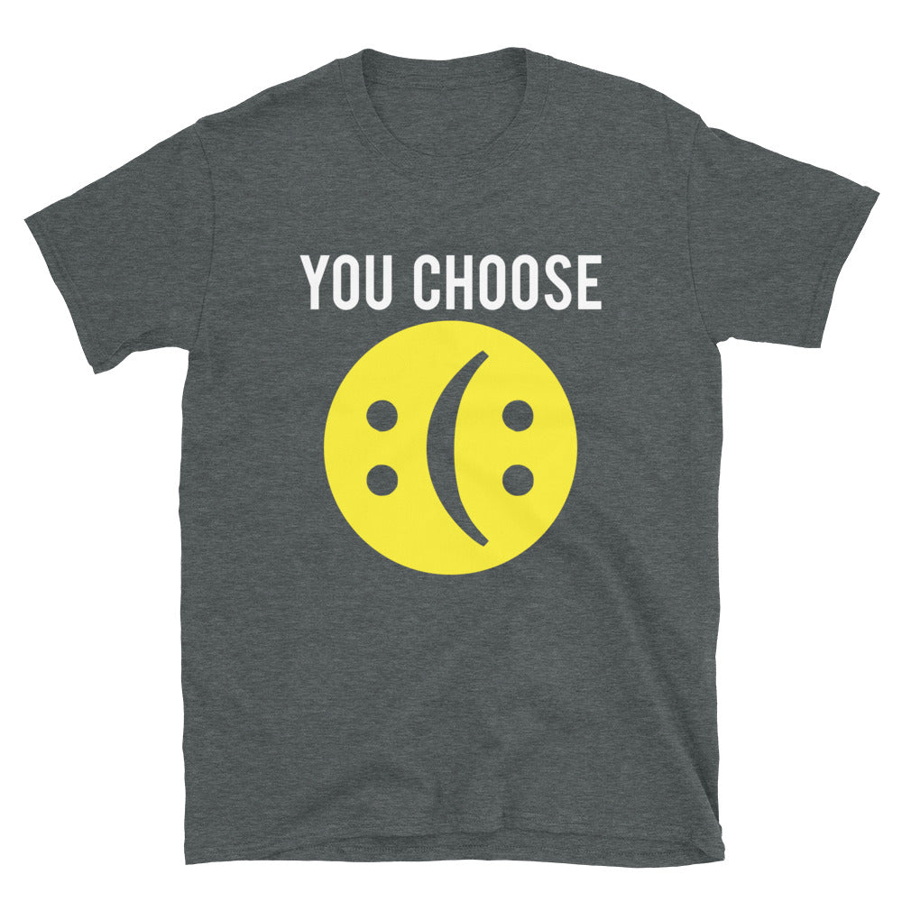 You Choose - Unisex T-Shirt