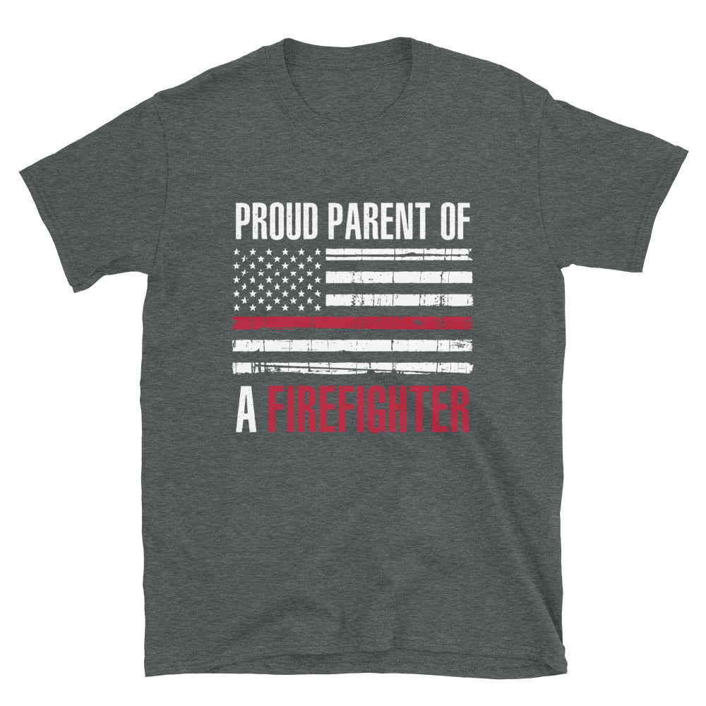 Proud Parent Of A Firefighter- Unisex T-Shirt