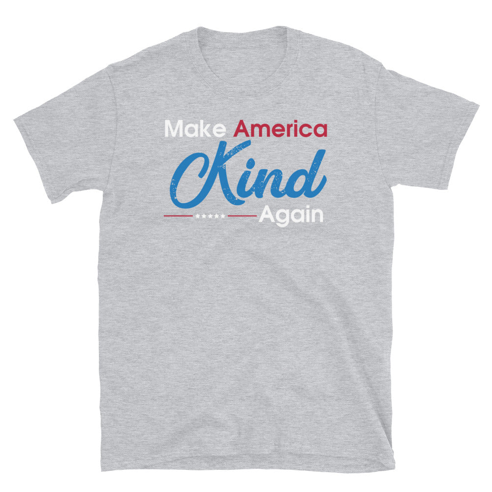 Make America Kind Again- Unisex T-Shirt