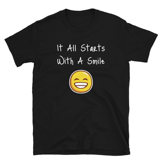 It All Starts With A Smile-  Unisex T-Shirt