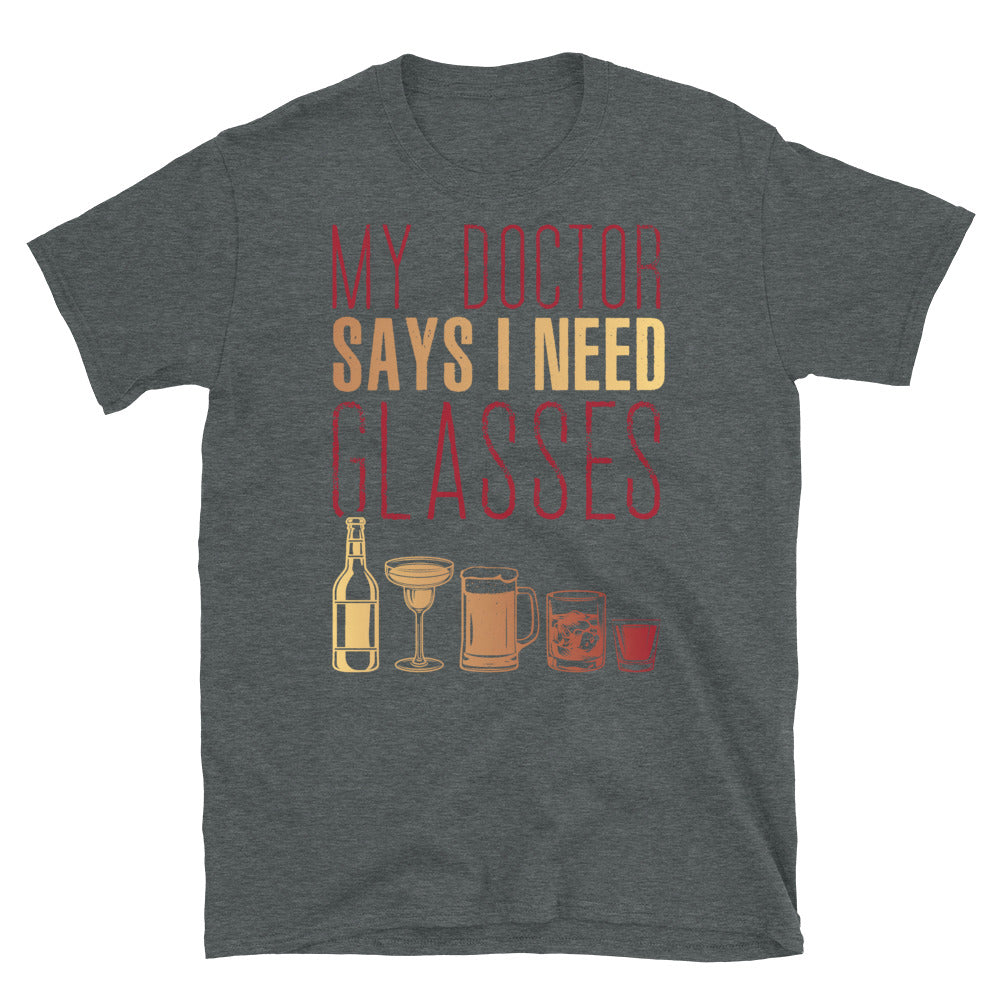 My Doctor Said I Need Glasses (2) - Short-Sleeve Unisex T-Shirt